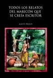 TODOS LOS RELATOS DEL MARICÓN QUE SE CREIA ESCRITOR TODOS LOS RELATOS DEL MARICÓN QUE SE CREIA ESCRITOR