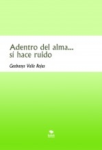 Adentro del alma... sí hace ruido Adentro del alma... sí hace ruido
