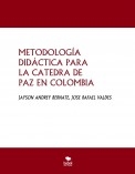 METODOLOGÍA DIDÁCTICA PARA LA CATEDRA DE PAZ EN COLOMBIA METODOLOGÍA DIDÁCTICA PARA LA CATEDRA DE PAZ EN COLOMBIA