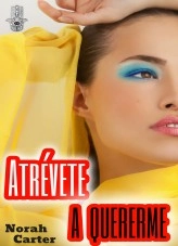 Libro Atrévete a quererme, autor norahcarter Libro Atrévete a quererme, autor norahcarter
