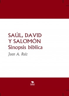 SAÚL, DAVID Y SALOMÓN Sinopsis biblica