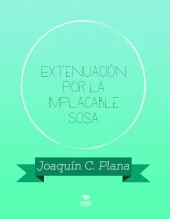 Libro Extenuación por la Implacable Sosa, autor jcpalcaraz Libro Extenuación por la Implacable Sosa, autor jcpalcaraz