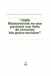 “OMI: Malnutrición en una paciente con falta de recursos bio-psico-sociales”