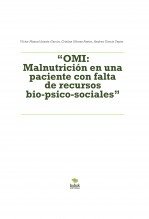 “OMI: Malnutrición en una paciente con falta de recursos bio-psico-sociales” “OMI: Malnutrición en una paciente con falta de recursos bio-psico-sociales”
