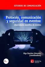 Libro Protocolo, comunicación y seguridad en eventos: observatorio científico de eventos, autor ICONO14 Asociación científica de Comunicación y Nuevas Libro Protocolo, comunicación y seguridad en eventos: observatorio científico de eventos, autor ICONO14 Asociación científica de Comunicación y Nuevas