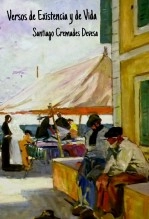 Libro Versos de Existencia y de Vida, autor Santiago Cremades Devesa Libro Versos de Existencia y de Vida, autor Santiago Cremades Devesa