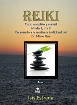 Libro Reiki: Curso completo con los tres niveles, de acuerdo a la enseñanza tradicional del Dr. Mikao Usui, autor isisestrada Libro Reiki: Curso completo con los tres niveles, de acuerdo a la enseñanza tradicional del Dr. Mikao Usui, autor isisestrada