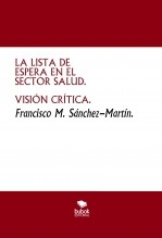 LA LISTA DE ESPERA EN EL SECTOR SALUD. VISIÓN CRÍTICA. LA LISTA DE ESPERA EN EL SECTOR SALUD. VISIÓN CRÍTICA.