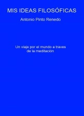 Libro Mis ideas filosóficas, autor Antonio Pinto Renedo Libro Mis ideas filosóficas, autor Antonio Pinto Renedo