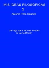 Libro Mis ideas filosóficas 2, autor Antonio Pinto Renedo Libro Mis ideas filosóficas 2, autor Antonio Pinto Renedo