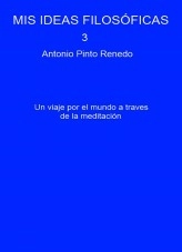 Libro Mis ideas filosóficas 3, autor Antonio Pinto Renedo Libro Mis ideas filosóficas 3, autor Antonio Pinto Renedo