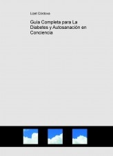 Guía Completa para La Diabetes y Autosanación en Conciencia Guía Completa para La Diabetes y Autosanación en Conciencia