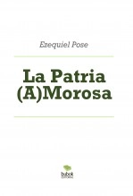 Libro La Patria (A)Morosa, autor Ezequiel Pose Libro La Patria (A)Morosa, autor Ezequiel Pose