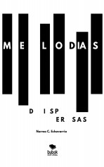 Libro Melodías dispersas, autor Norma Echavarria Libro Melodías dispersas, autor Norma Echavarria