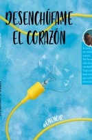 Libro Desenchúfame el corazón, autor wondereme Libro Desenchúfame el corazón, autor wondereme