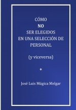 COMO NO SER ELEGIDOS EN UNA SELECCION DE PERSONAL (y viceversa)