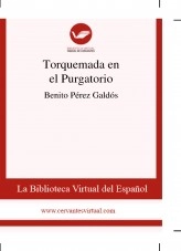 Libro Torquemada en el Purgatorio, autor Biblioteca Virtual Miguel de Cervantes Libro Torquemada en el Purgatorio, autor Biblioteca Virtual Miguel de Cervantes