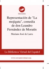 Libro Representación de "La mojigata", comedia de don Leandro Fernández de Moratín, autor Biblioteca Virtual Miguel de Cervantes Libro Representación de "La mojigata", comedia de don Leandro Fernández de Moratín, autor Biblioteca Virtual Miguel de Cervantes