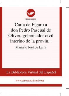 Carta de Fígaro a don Pedro Pascual de Oliver, gobernador civil interino de la provincia de Zamora
