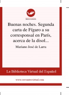 Buenas noches. Segunda carta de Fígaro a su corresponsal en París, acerca de la disolución de las Cortes, y de otras varias cosas del día