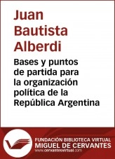 Libro Bases y puntos de partida para la organizaci�n pol�tica de la Rep�blica Argentina, autor Biblioteca Virtual Miguel de Cervantes Libro Bases y puntos de partida para la organizaci�n pol�tica de la Rep�blica Argentina, autor Biblioteca Virtual Miguel de Cervantes