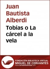 Libro Tobías o La cárcel a la vela, autor Biblioteca Virtual Miguel de Cervantes Libro Tobías o La cárcel a la vela, autor Biblioteca Virtual Miguel de Cervantes