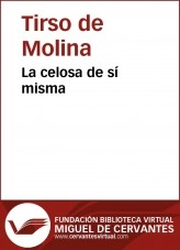Libro La celosa de sí misma, autor Biblioteca Virtual Miguel de Cervantes Libro La celosa de sí misma, autor Biblioteca Virtual Miguel de Cervantes