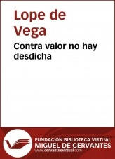 Libro Contra valor no hay desdicha, autor Biblioteca Virtual Miguel de Cervantes Libro Contra valor no hay desdicha, autor Biblioteca Virtual Miguel de Cervantes