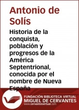 Libro Historia de la conquista, poblaci�n y progresos de la Am�rica Septentrional, conocida por el nombre de Nueva Espa�a, autor Biblioteca Virtual Miguel de Cervantes Libro Historia de la conquista, poblaci�n y progresos de la Am�rica Septentrional, conocida por el nombre de Nueva Espa�a, autor Biblioteca Virtual Miguel de Cervantes