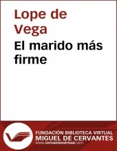 Libro El marido más firme, autor Biblioteca Virtual Miguel de Cervantes Libro El marido más firme, autor Biblioteca Virtual Miguel de Cervantes