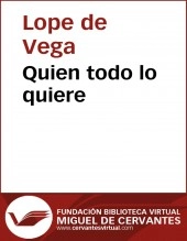 Libro Quien todo lo quiere, autor Biblioteca Virtual Miguel de Cervantes Libro Quien todo lo quiere, autor Biblioteca Virtual Miguel de Cervantes