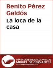 Libro La loca de la casa, autor Biblioteca Virtual Miguel de Cervantes Libro La loca de la casa, autor Biblioteca Virtual Miguel de Cervantes