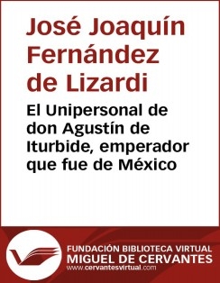El Unipersonal de don Agustín de Iturbide, emperador que fue de México