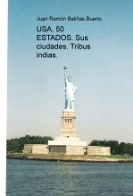 Libro USA, 50 ESTADOS. Sus ciudades. Tribus indias., autor Juan Ramón Baliñas Bueno Libro USA, 50 ESTADOS. Sus ciudades. Tribus indias., autor Juan Ramón Baliñas Bueno