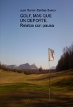 GOLF, MAS QUE UN DEPORTE. Relatos con pausa.