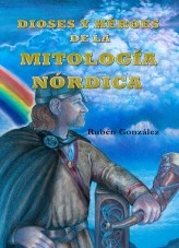 Libro DIOSES Y HÉROES DE LA MITOLOGÍA NÓRDICA, autor Rubén González Libro DIOSES Y HÉROES DE LA MITOLOGÍA NÓRDICA, autor Rubén González