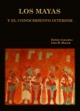 LOS MAYAS Y EL CONOCIMIENTO INTERIOR (Versión descargable)
