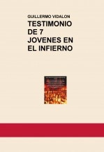 Libro TESTIMONIO DE 7 JOVENES EN EL INFIERNO, autor GUILLERMO ENRIQUE VIDALON SIRLUPU Libro TESTIMONIO DE 7 JOVENES EN EL INFIERNO, autor GUILLERMO ENRIQUE VIDALON SIRLUPU