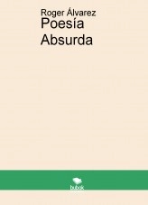 Libro Poesía Absurda, autor roger20 Libro Poesía Absurda, autor roger20