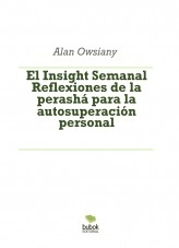 Libro El Insight Semanal - Reflexiones de la perashá para la autosuperación personal, autor gasbyl Libro El Insight Semanal - Reflexiones de la perashá para la autosuperación personal, autor gasbyl