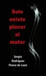 Solo existe placer al matar