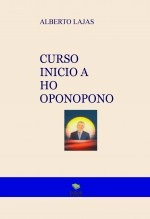 Libro CURSO INICIO A HO OPONOPONO, autor JOSE ANTONIO LAJAS ANTUNEZ Libro CURSO INICIO A HO OPONOPONO, autor JOSE ANTONIO LAJAS ANTUNEZ