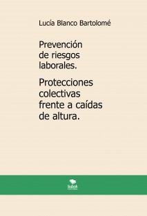 Prevención de riesgos laborales. Protecciones colectivas frente a caídas de altura. 2ª edición.