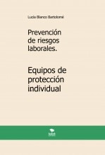 Libro Prevención de riesgos laborales. Equipos de protección individual. 3ª edición., autor Lucía Blanco Bartolomé Libro Prevención de riesgos laborales. Equipos de protección individual. 3ª edición., autor Lucía Blanco Bartolomé