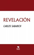Libro REVELACIÓN, autor Carlos Sabarich Libro REVELACIÓN, autor Carlos Sabarich