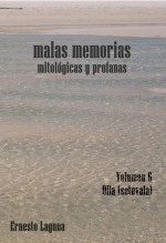 Libro malas memorias (mitológicas y profanas) – Volumen 6 – Olla (setevala), autor Ernesto Laguna Libro malas memorias (mitológicas y profanas) – Volumen 6 – Olla (setevala), autor Ernesto Laguna