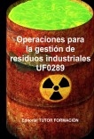 Operaciones para la gestión de residuos industriales. UF0289.