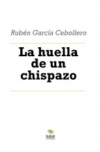 Libro La huella de un chispazo, autor ruben garcia cebollero Libro La huella de un chispazo, autor ruben garcia cebollero