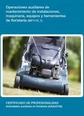 Libro MF1112_1 - Operaciones auxiliares de mantenimiento de instalaciones, maquinaria, equipos y herramientas de floristería., autor Editorial Elearning Libro MF1112_1 - Operaciones auxiliares de mantenimiento de instalaciones, maquinaria, equipos y herramientas de floristería., autor Editorial Elearning