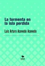 Libro La tormenta en la isla perdida, autor acevedoluis Libro La tormenta en la isla perdida, autor acevedoluis